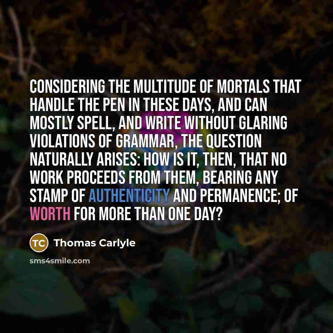 “Considering the multitude of mortals that handle the pen in…” quote by Thomas Carlyle