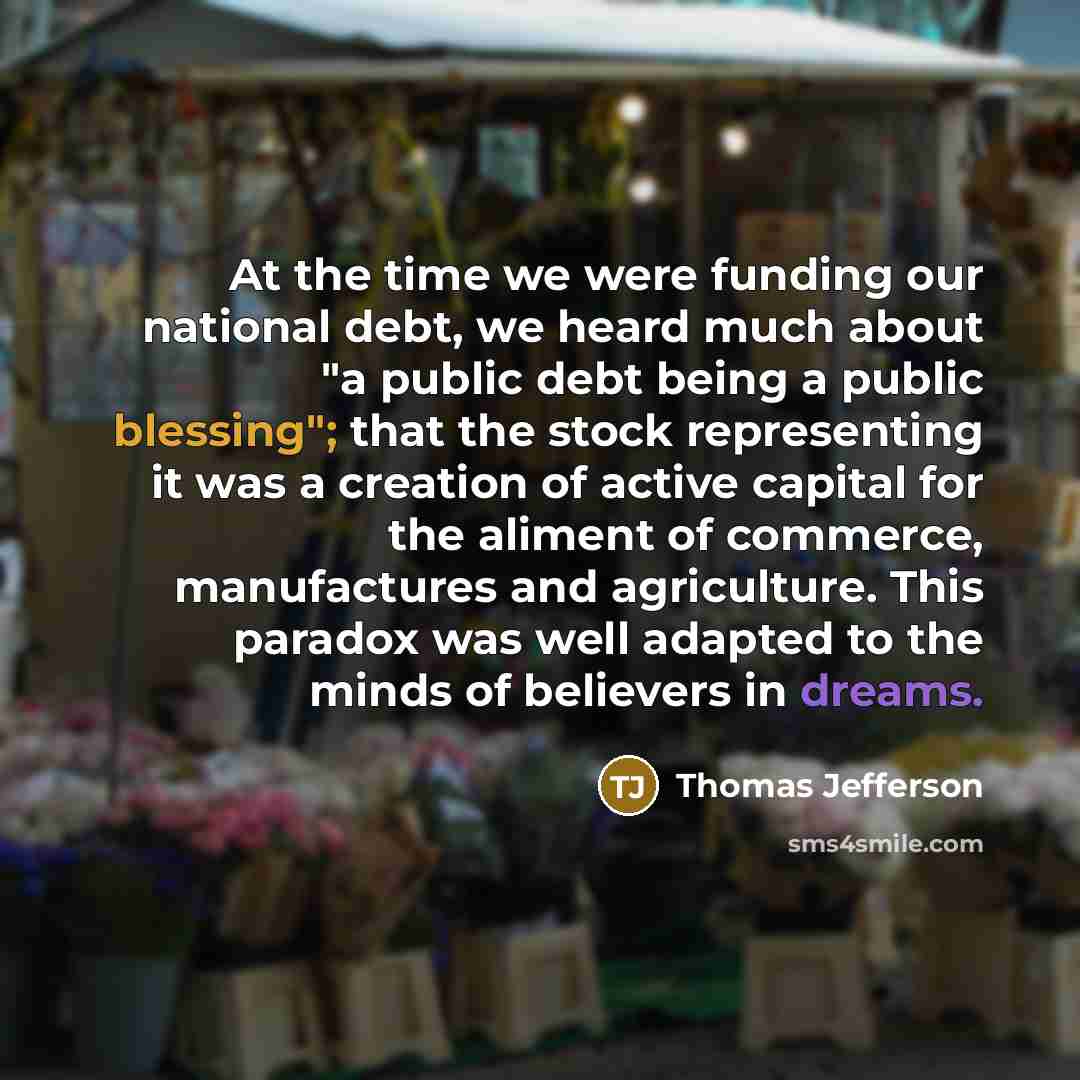“At the time we were funding our national debt, we…” quote by Thomas Jefferson
