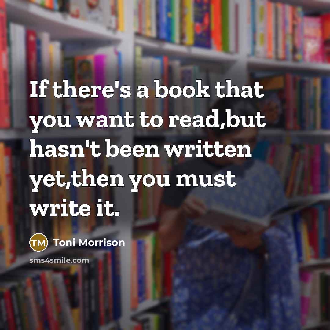 “If there's a book that you want to read,but hasn't…” quote by Toni Morrison