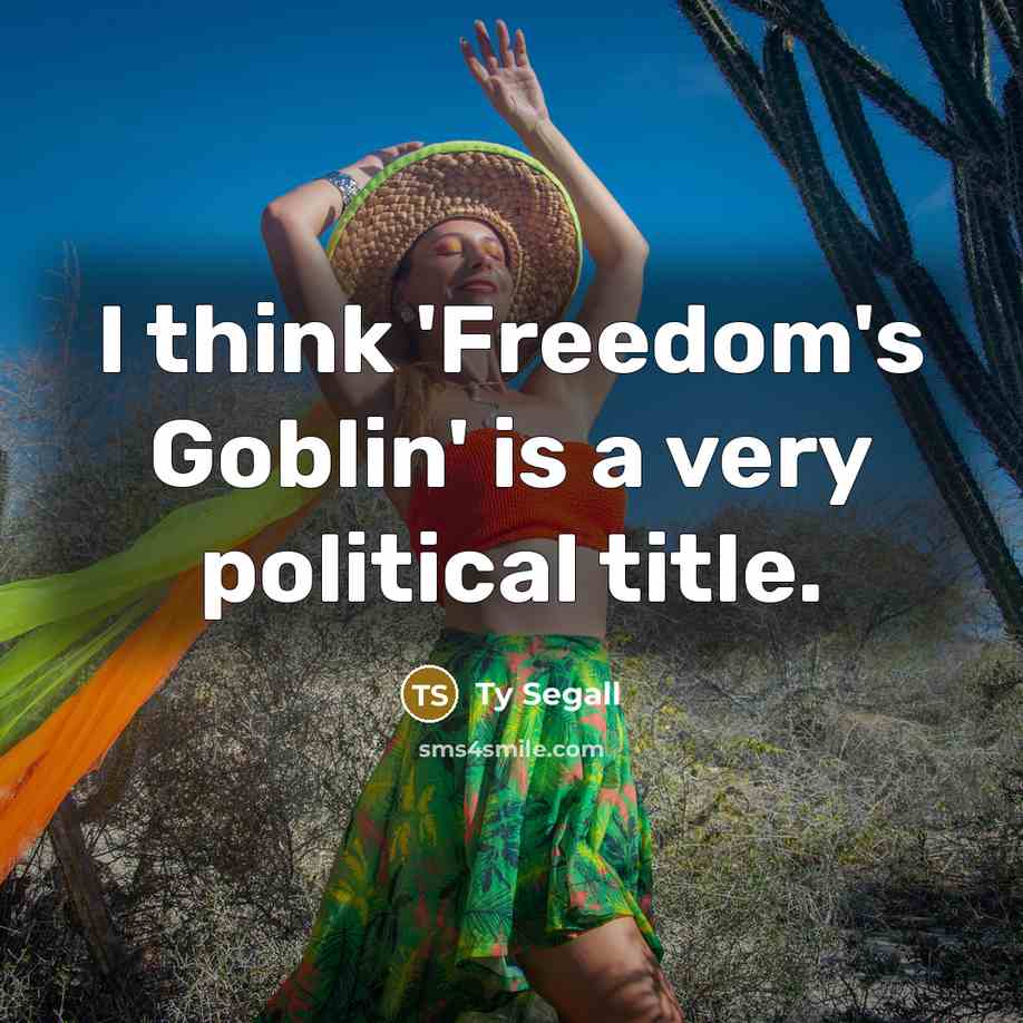 “I think 'Freedom's Goblin' is a very political title.…” quote by Ty Segall