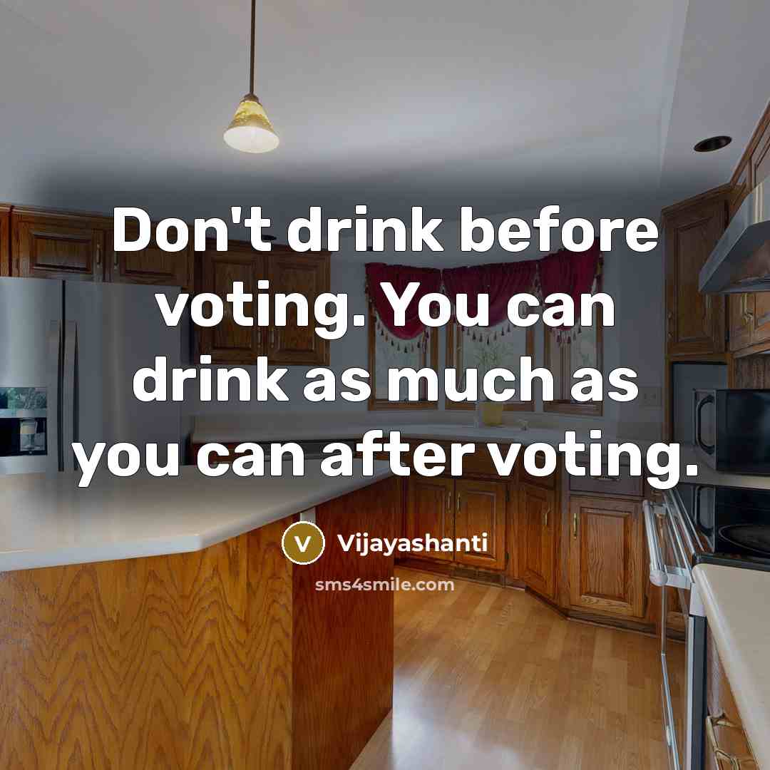 “Don't drink before voting. You can drink as much as…” quote by Vijayashanti