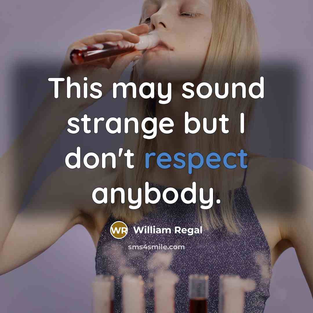 “This may sound strange but I don't respect anybody.…” quote by William Regal