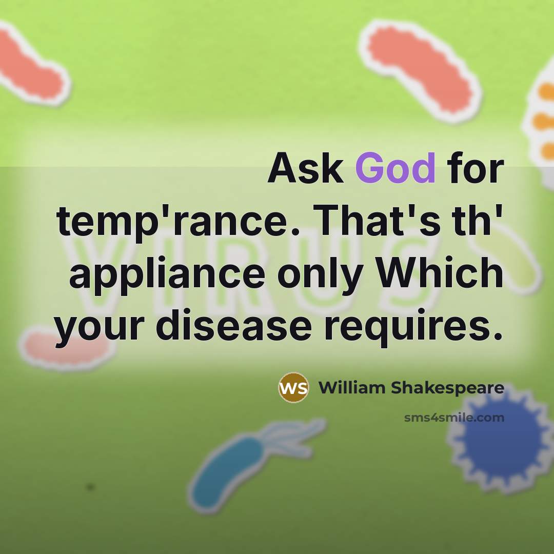 “Ask God for temp'rance. That's th' appliance only Which your…” quote by William Shakespeare