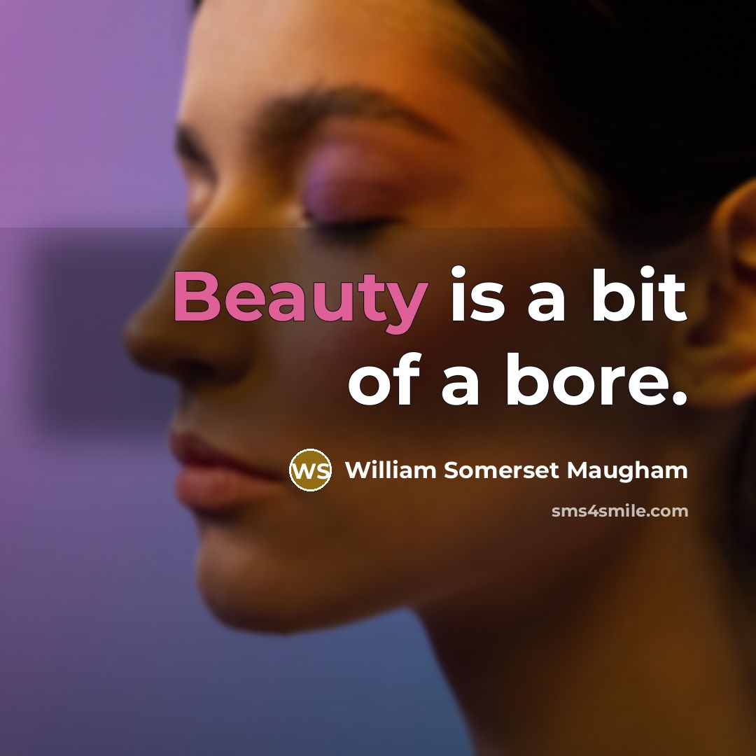 “Beauty is a bit of a bore.…” quote by William Somerset Maugham