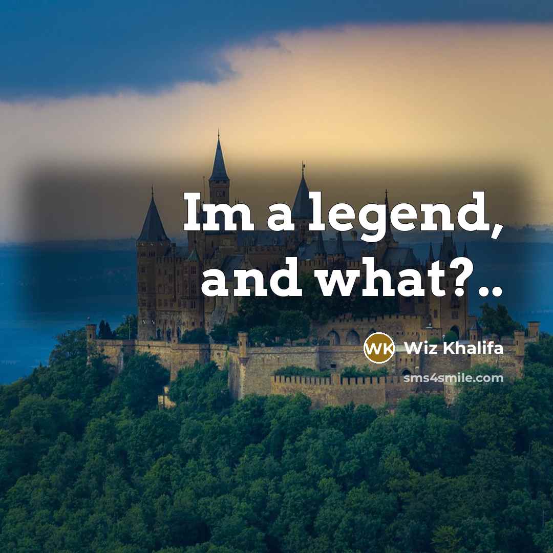 “Im a legend, and what?..” quote by Wiz Khalifa