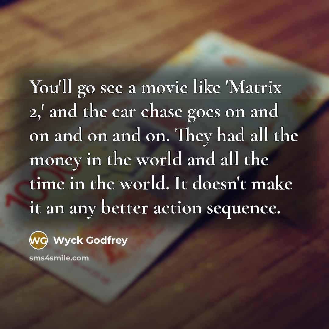 “You'll go see a movie like 'Matrix 2,' and the…” quote by Wyck Godfrey