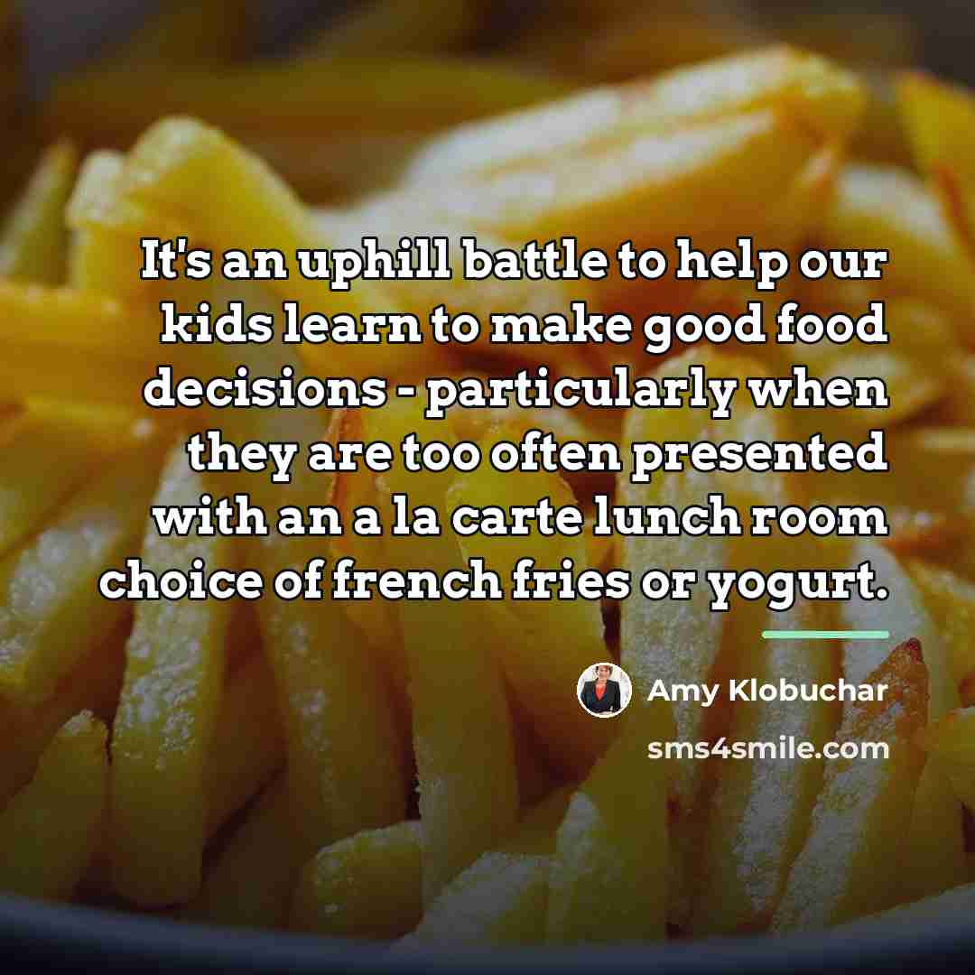 “It's an uphill battle to help our kids learn to…” quote by Amy Klobuchar