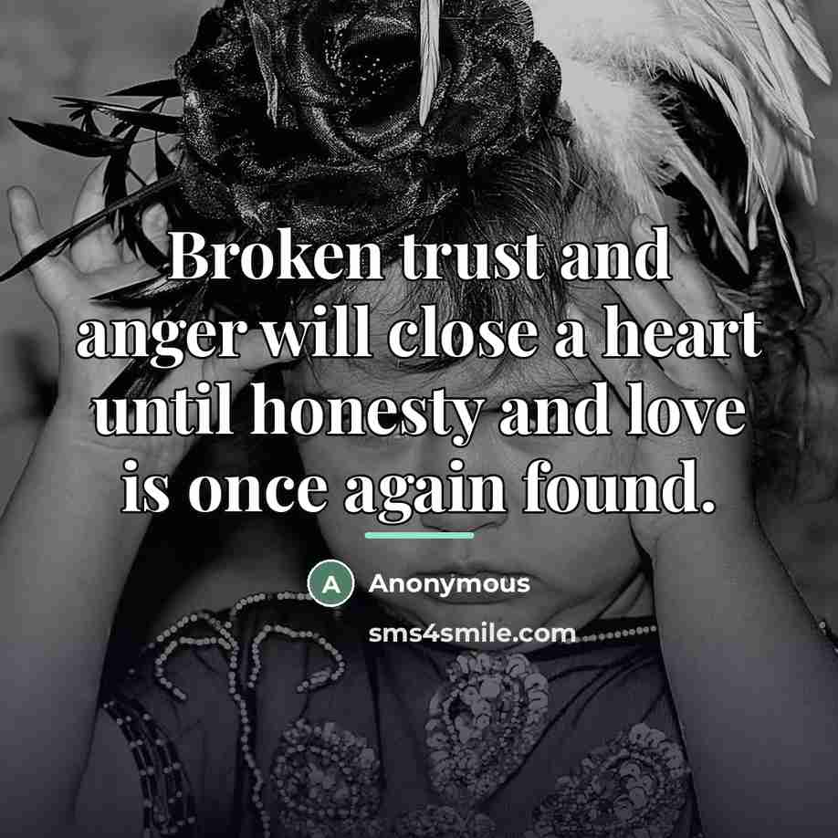 “Broken trust and anger will close a heart until honesty…” quote by Anonymous