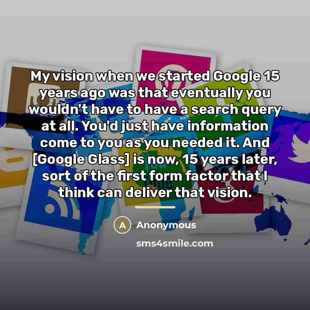 “My vision when we started Google 15 years ago was…” quote by Anonymous