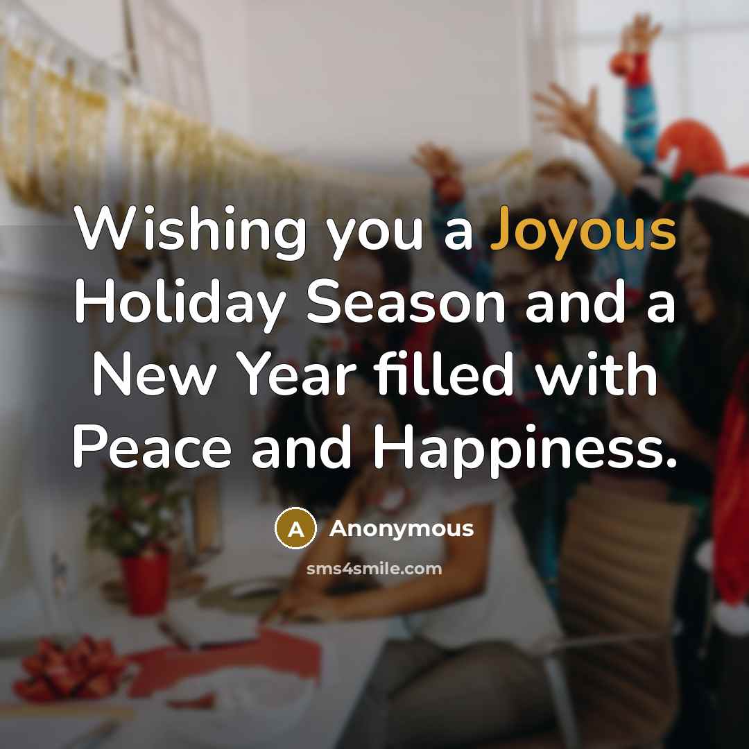 “Wishing you a Joyous Holiday Season and a New Year…” quote by Anonymous