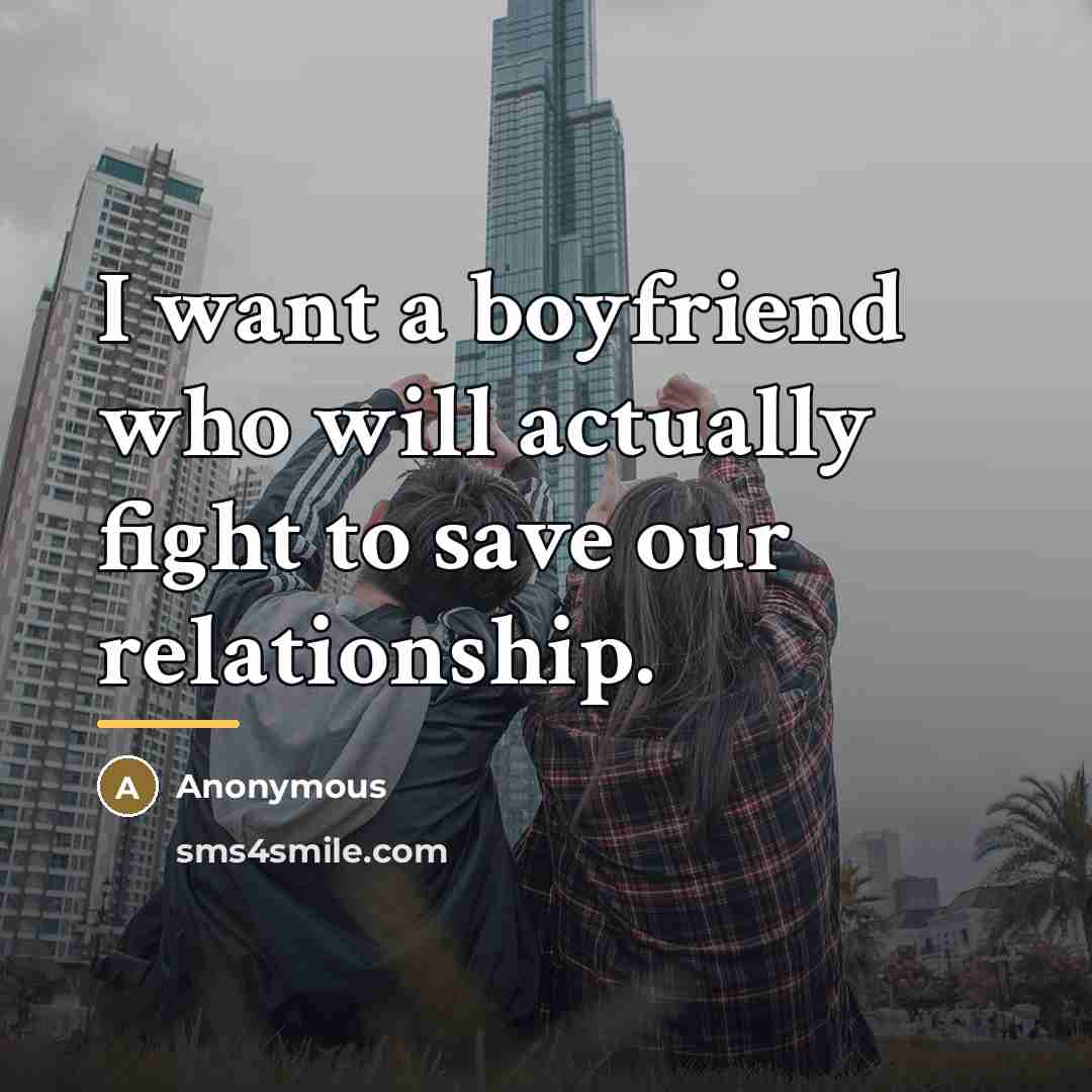“I want a boyfriend who will actually fight to save…” quote by Anonymous