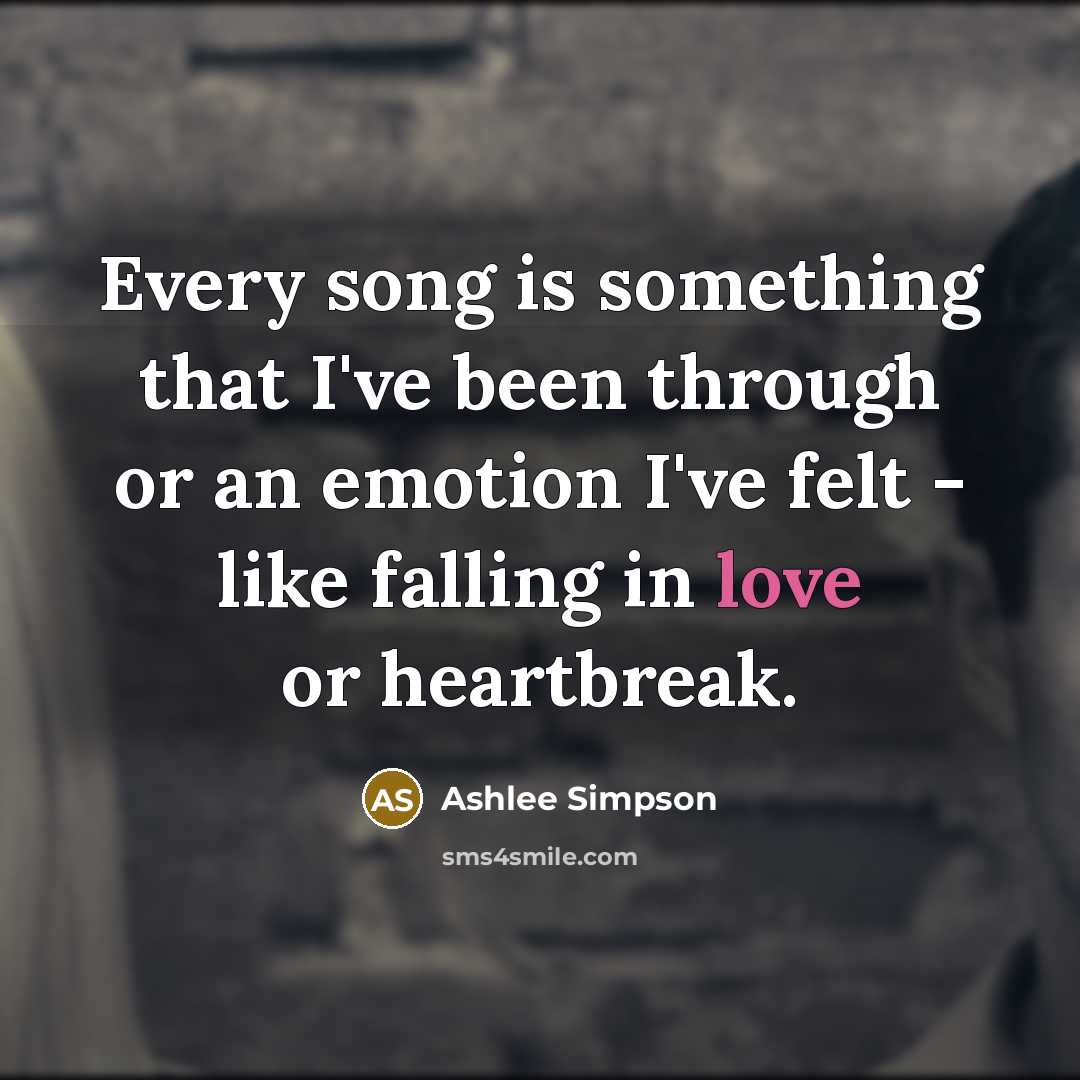 “Every song is something that I've been through or an…” quote by Ashlee Simpson