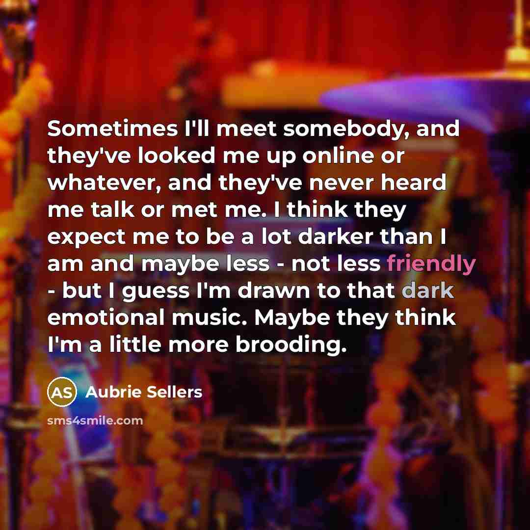 “Sometimes I'll meet somebody, and they've looked me up online…” quote by Aubrie Sellers
