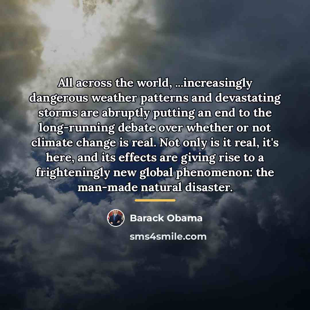 “All across the world, ...increasingly dangerous weather patterns and devastating…” quote by Barack Obama