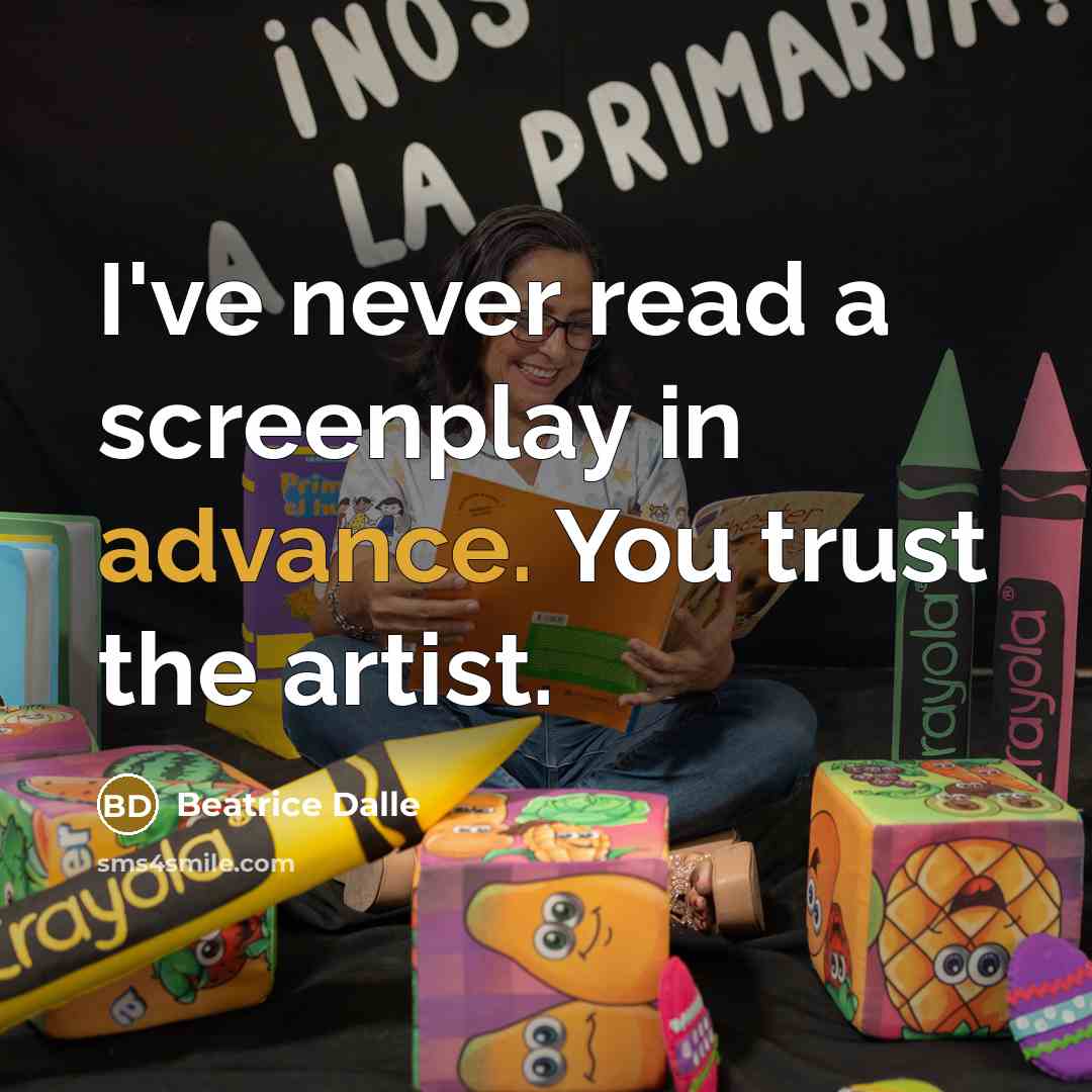 “I've never read a screenplay in advance. You trust the…” quote by Beatrice Dalle