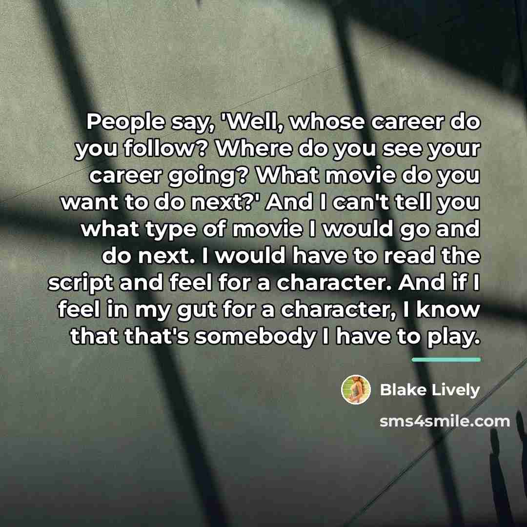 “People say, 'Well, whose career do you follow? Where do…” quote by Blake Lively