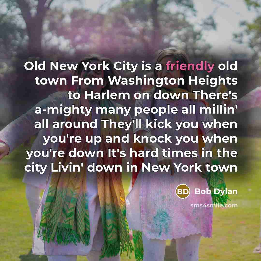 “Old New York City is a friendly old town From…” quote by Bob Dylan