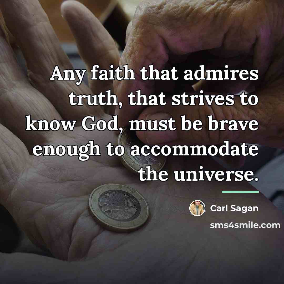 “Any faith that admires truth, that strives to know God,…” quote by Carl Sagan