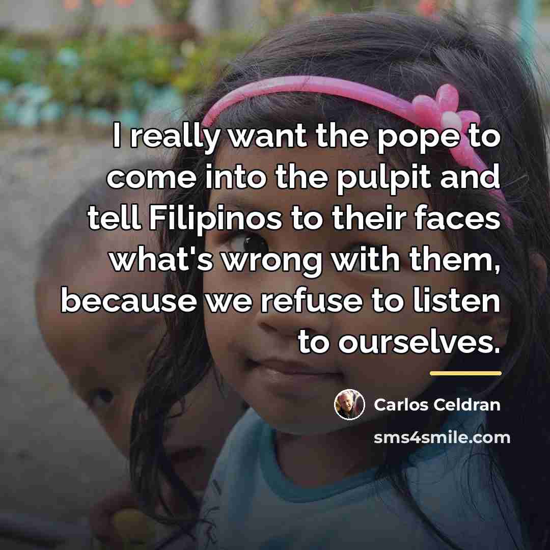 “I really want the pope to come into the pulpit…” quote by Carlos Celdran