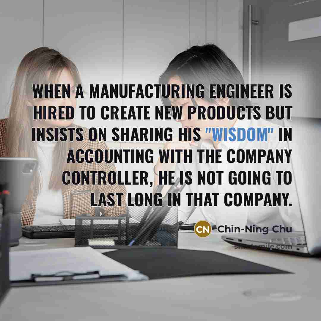 “When a manufacturing engineer is hired to create new products…” quote by Chin-Ning Chu