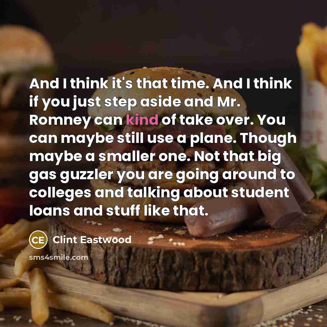 “And I think it's that time. And I think if…” quote by Clint Eastwood