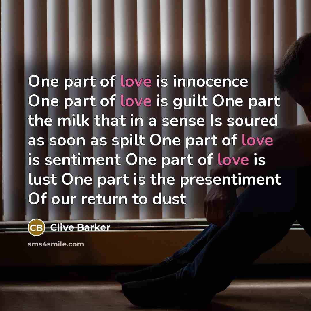 “One part of love is innocence One part of love…” quote by Clive Barker