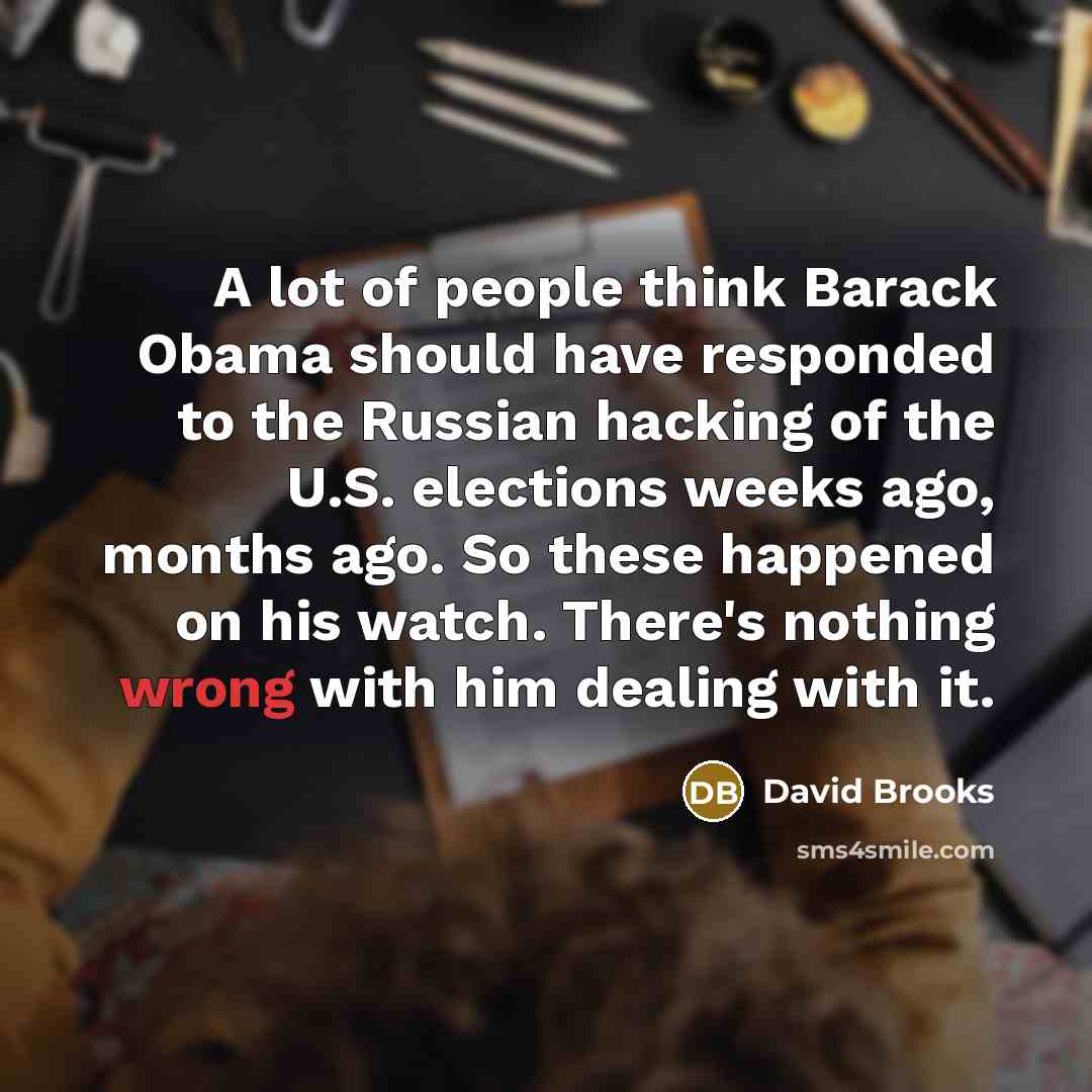 “A lot of people think Barack Obama should have responded…” quote by David Brooks