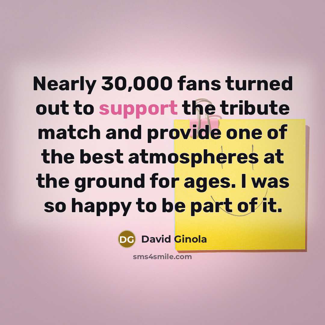 “Nearly 30,000 fans turned out to support the tribute match…” quote by David Ginola