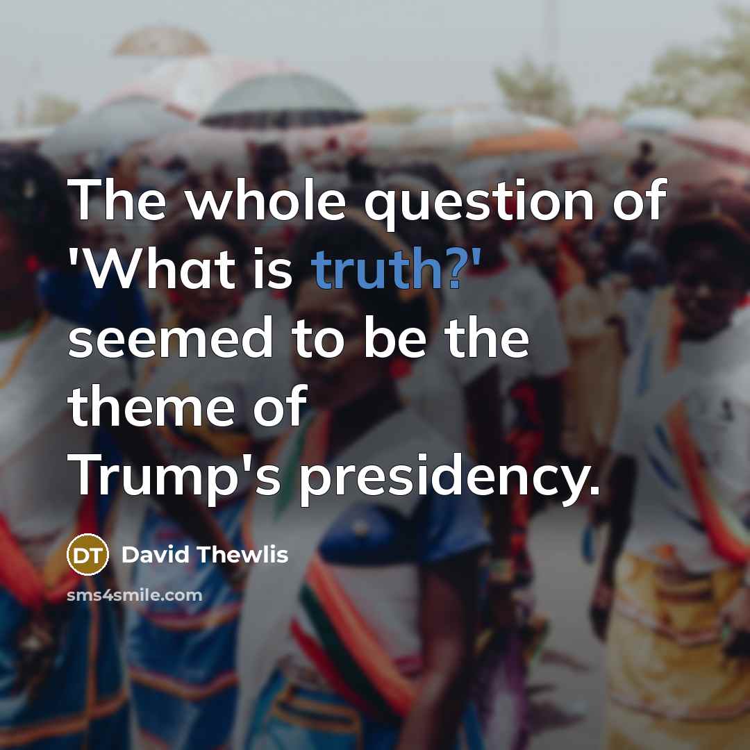“The whole question of 'What is truth?' seemed to be…” quote by David Thewlis
