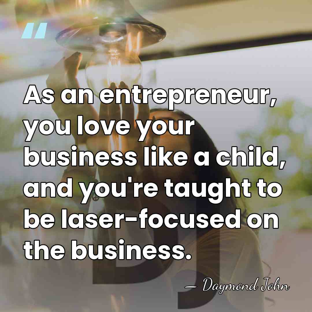 As an entrepreneur, you love your business like a child, and you're&hellip; - Daymond John