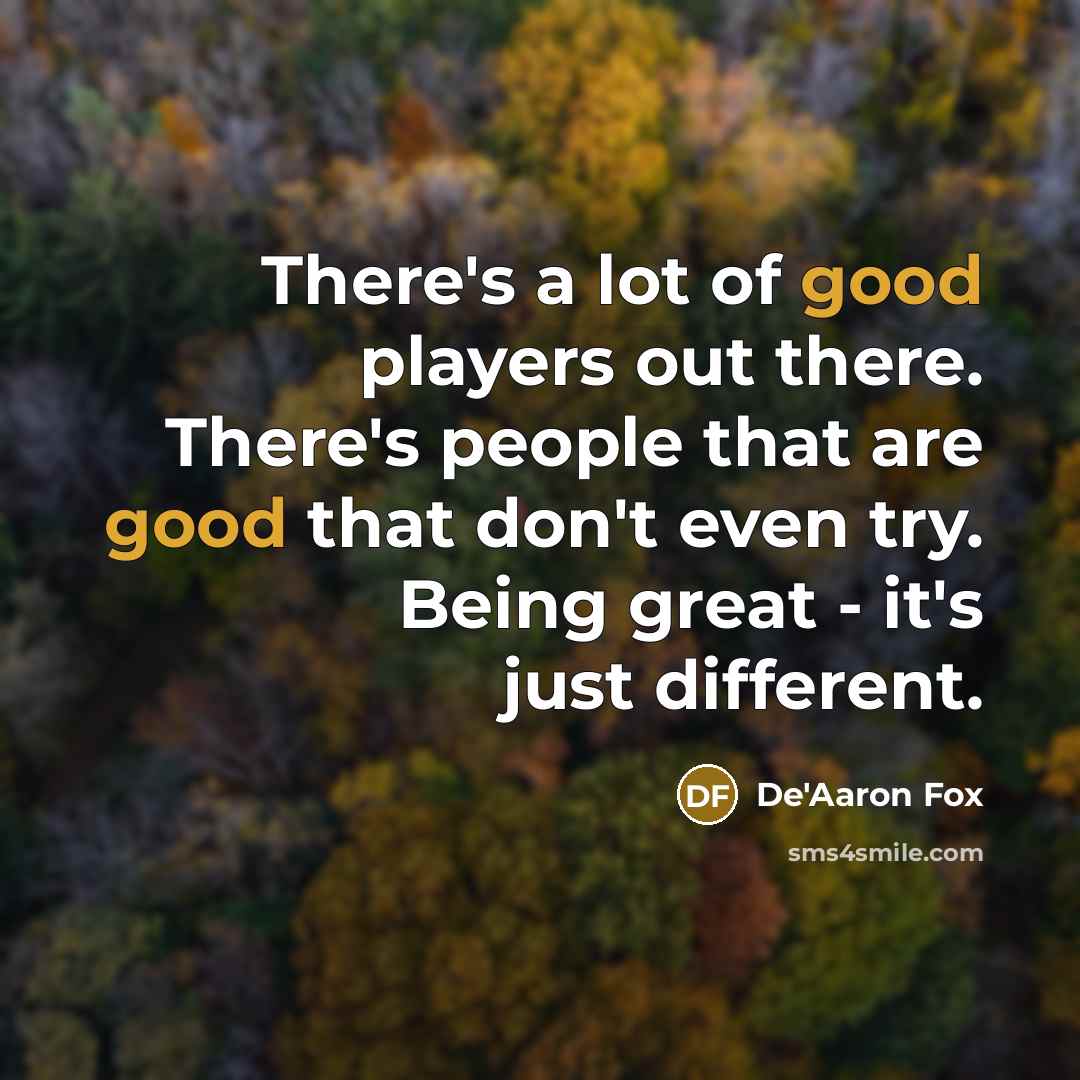 “There's a lot of good players out there. There's people…” quote by De'Aaron Fox