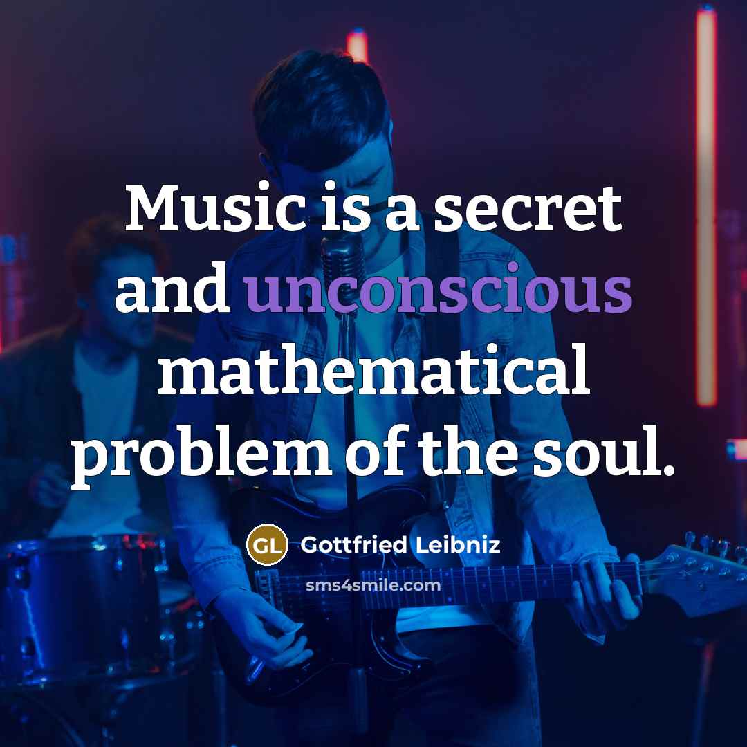 “Music is a secret and unconscious mathematical problem of the…” quote by Gottfried Leibniz