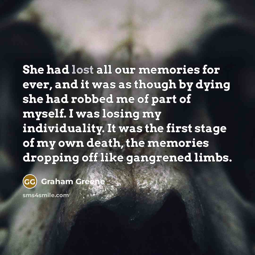 “She had lost all our memories for ever, and it…” quote by Graham Greene