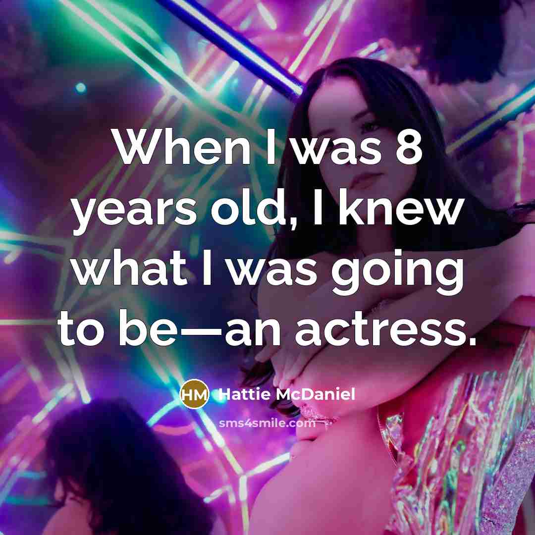 “When I was 8 years old, I knew what I…” quote by Hattie McDaniel