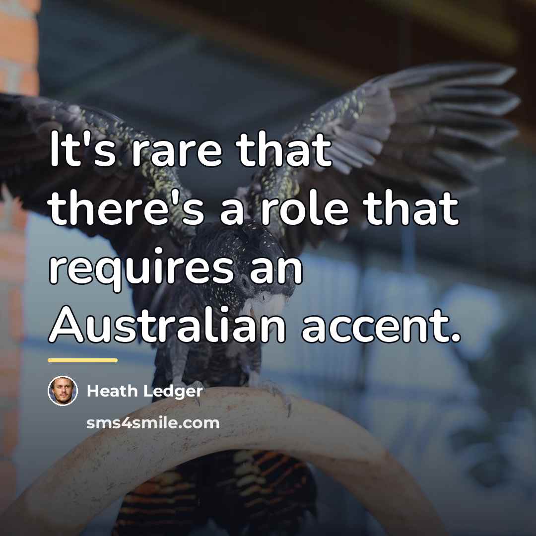 “It's rare that there's a role that requires an Australian…” quote by Heath Ledger