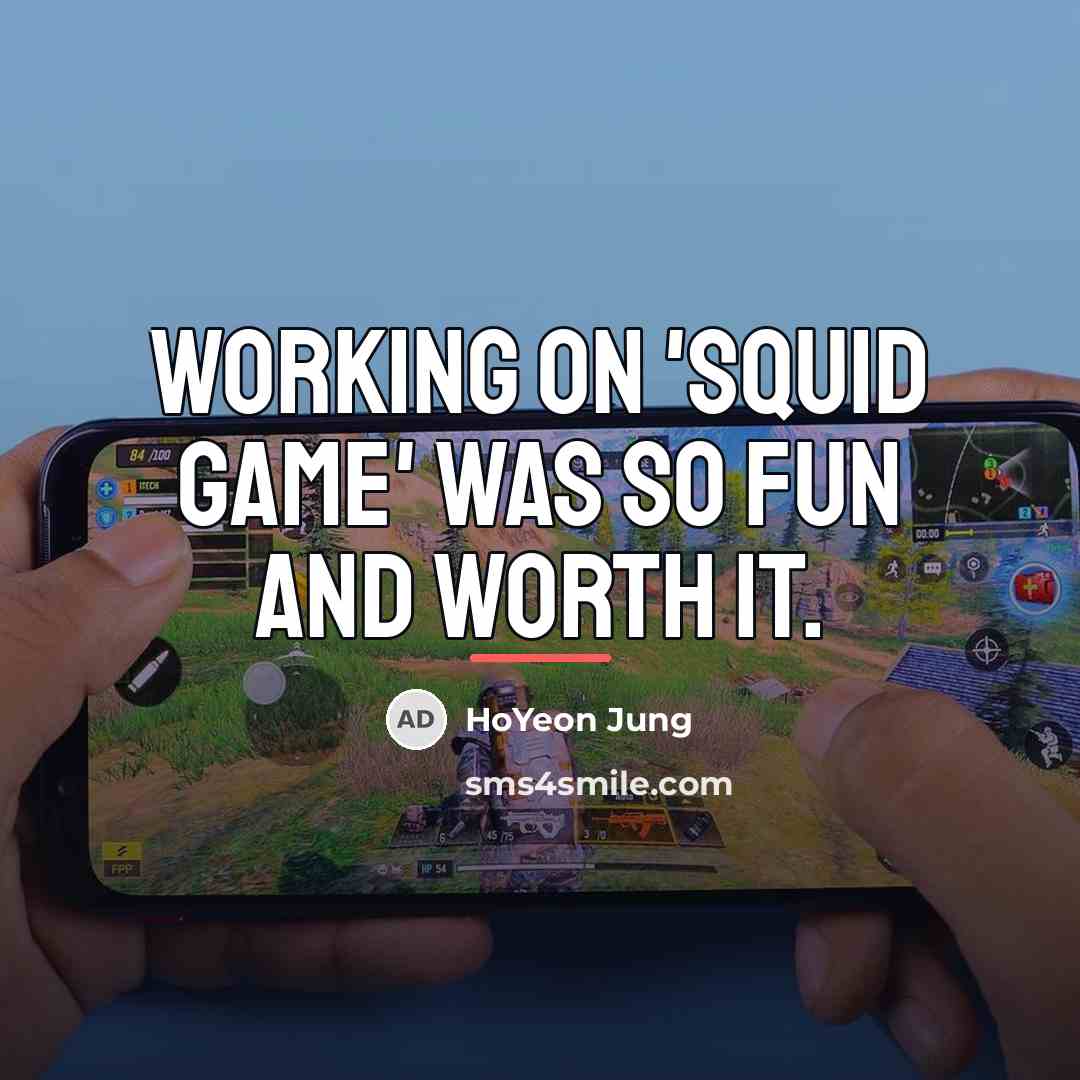 “Working on 'Squid Game' was so fun and worth it.…” quote by HoYeon Jung