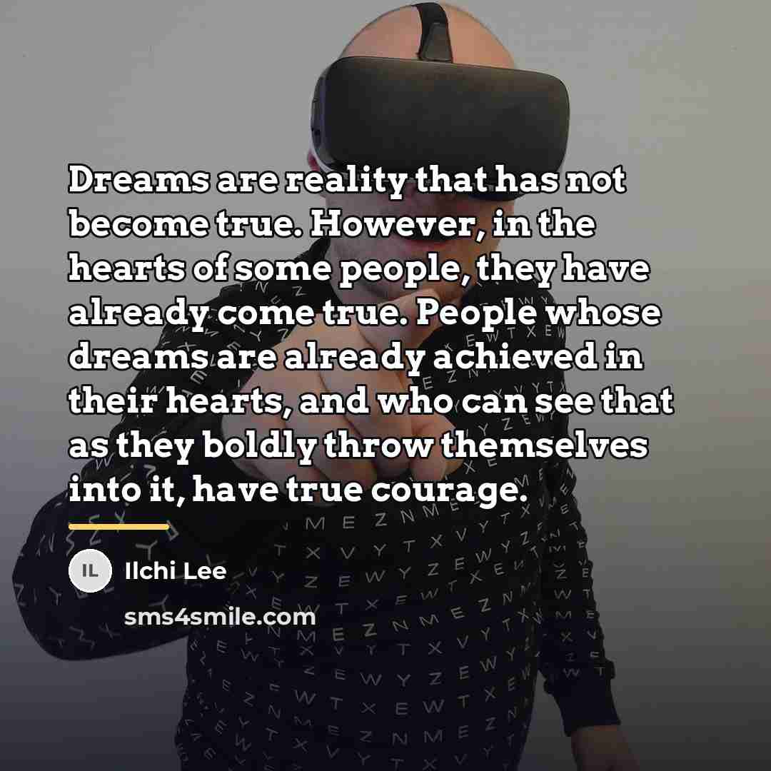 “Dreams are reality that has not become true. However, in…” quote by Ilchi Lee