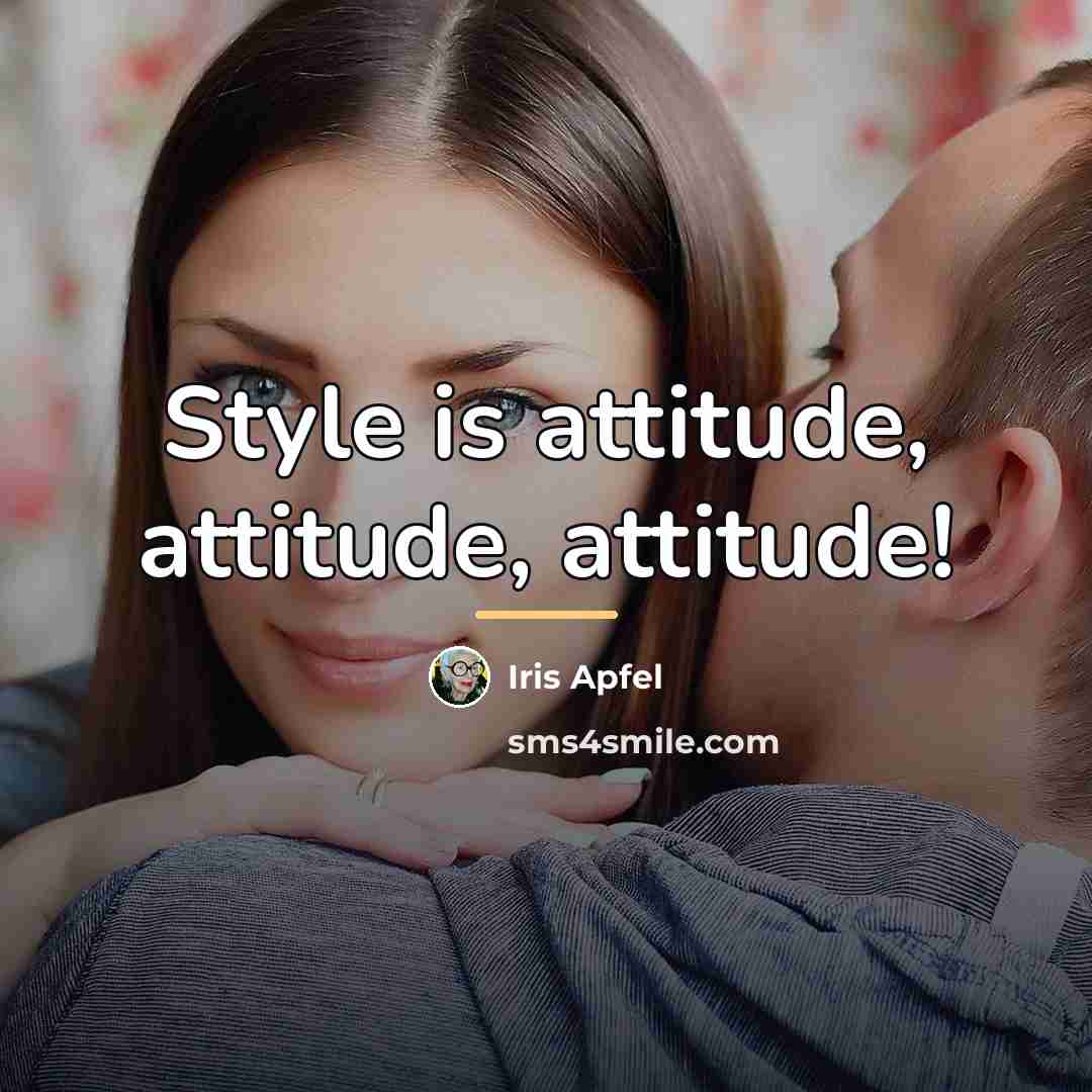“Style is attitude, attitude, attitude!…” quote by Iris Apfel