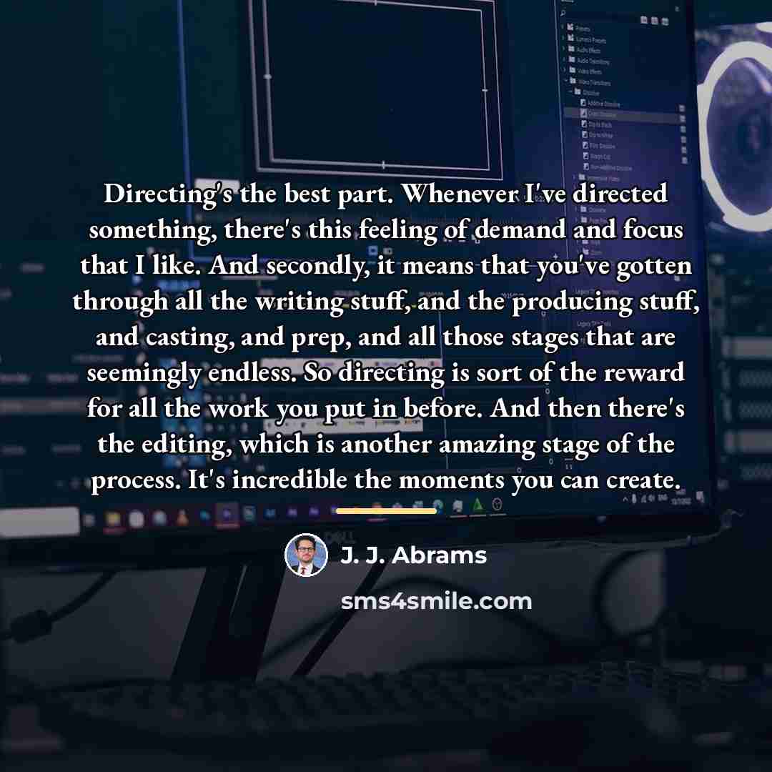 “Directing's the best part. Whenever I've directed something, there's this…” quote by J. J. Abrams