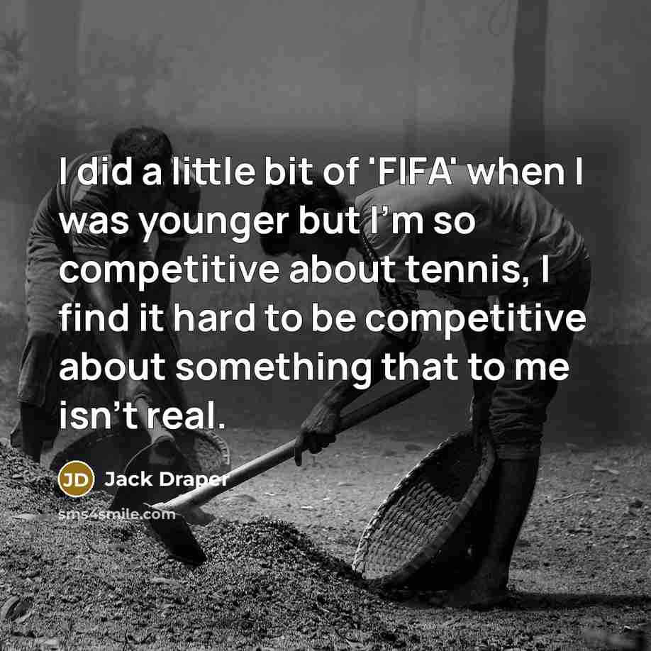 “I did a little bit of 'FIFA' when I was…” quote by Jack Draper