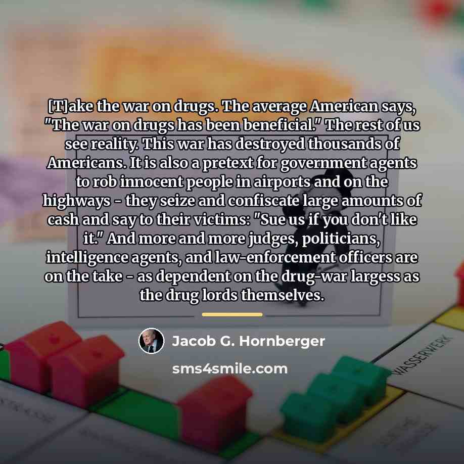 “[T]ake the war on drugs. The average American says, "The…” quote by Jacob G. Hornberger