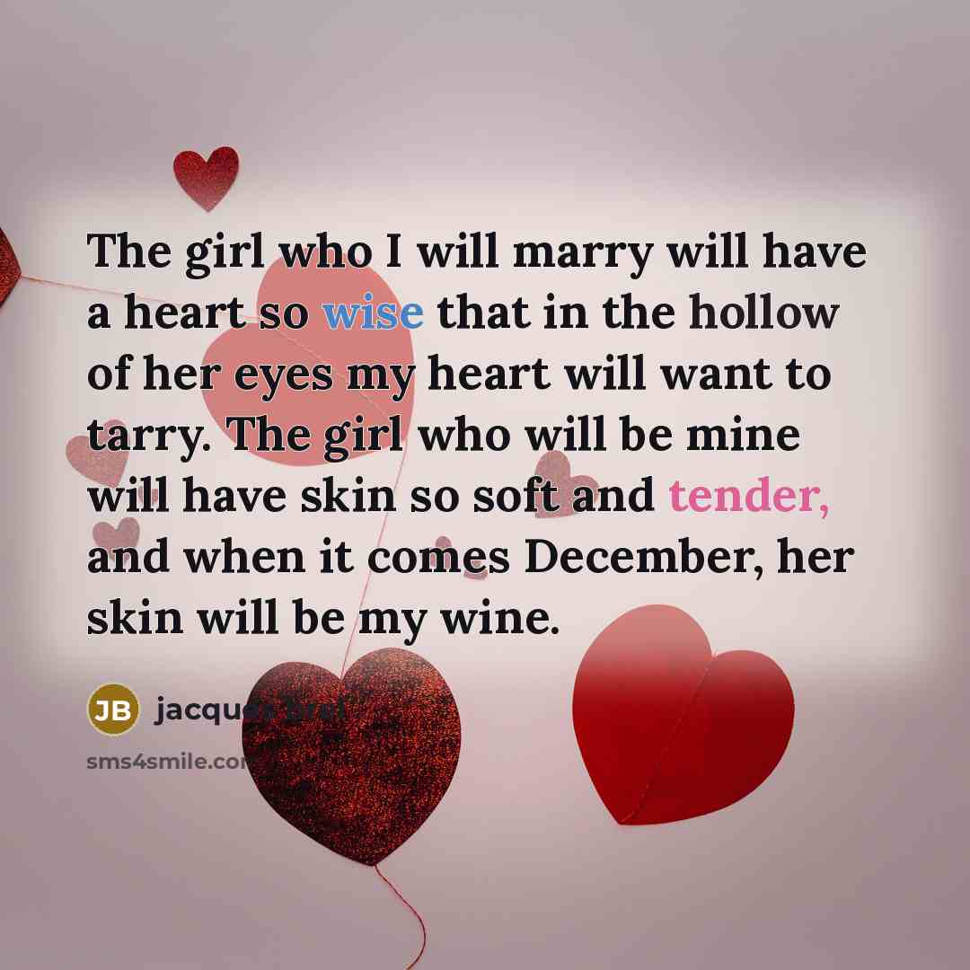 “The girl who I will marry will have a heart…” quote by Jacques Brel