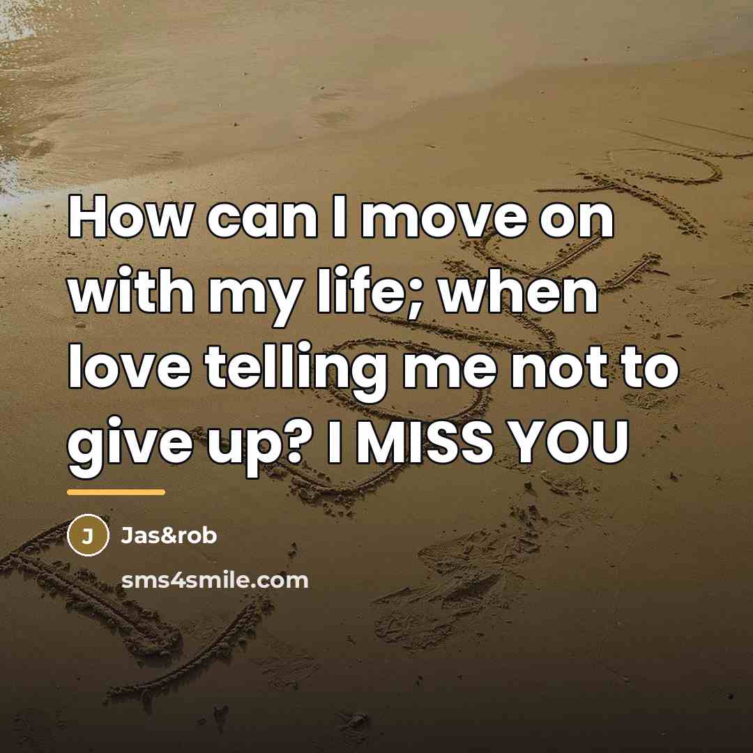 “How can I move on with my life; when love…” quote by Jas&rob