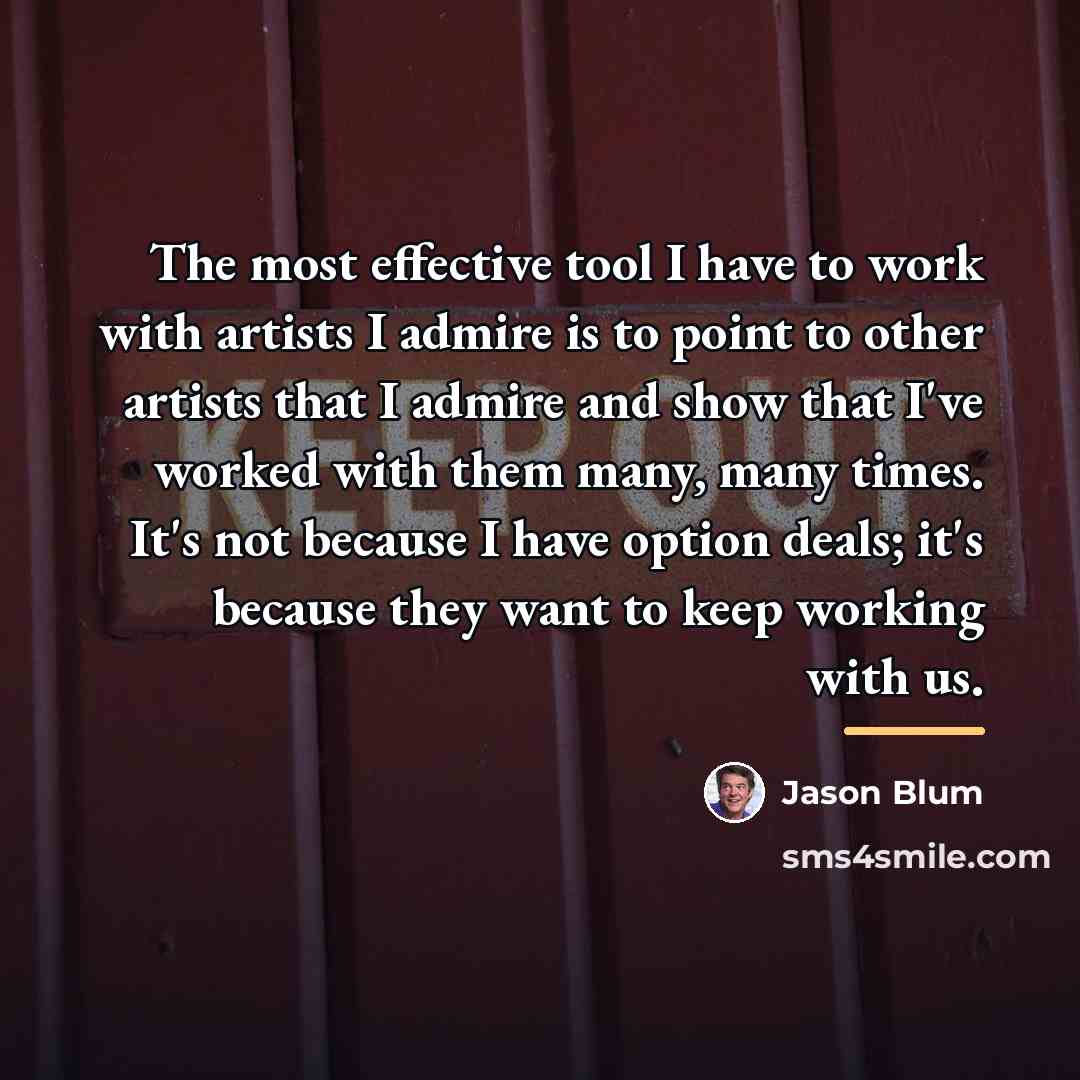 “The most effective tool I have to work with artists…” quote by Jason Blum
