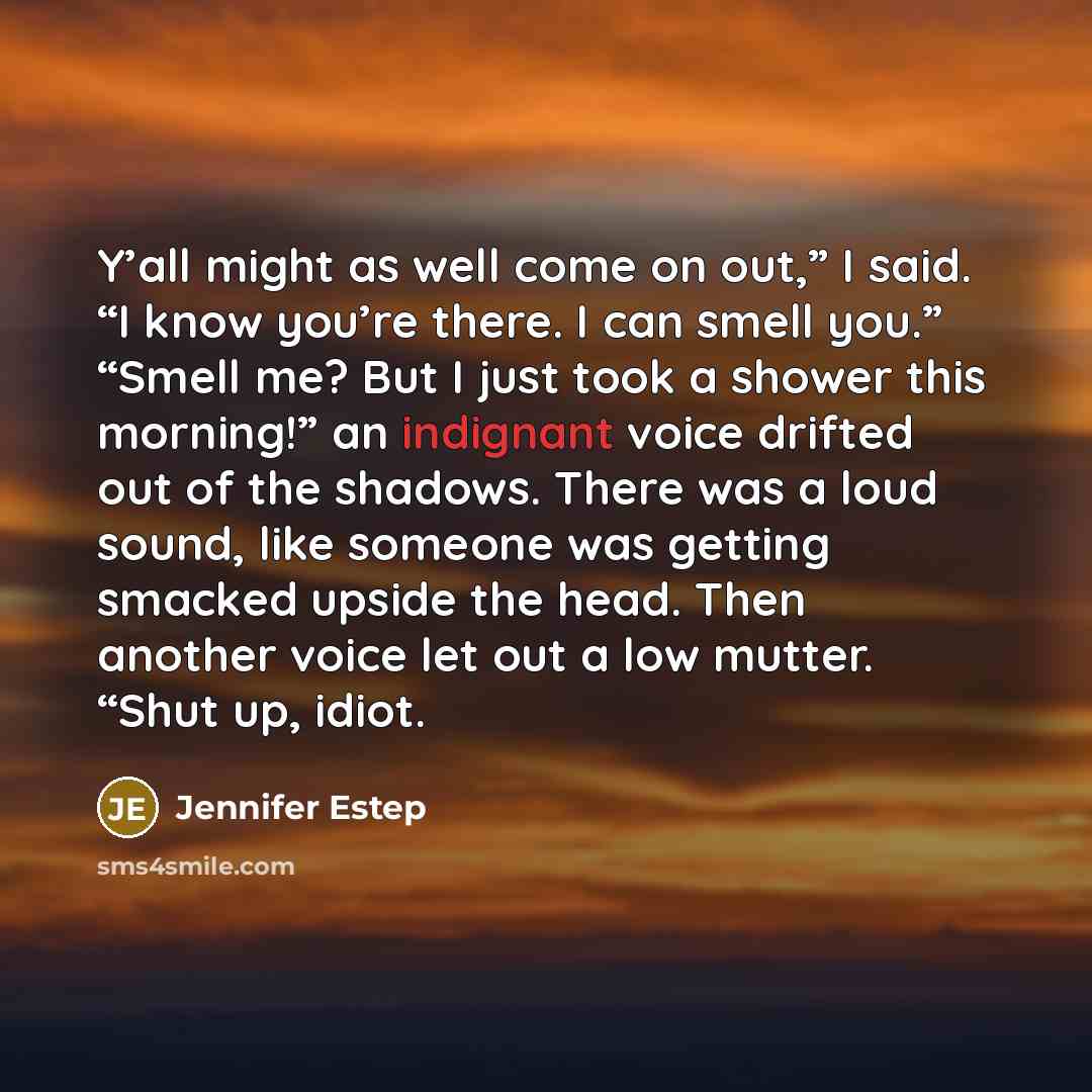 “Y’all might as well come on out,” I said. “I…” quote by Jennifer Estep