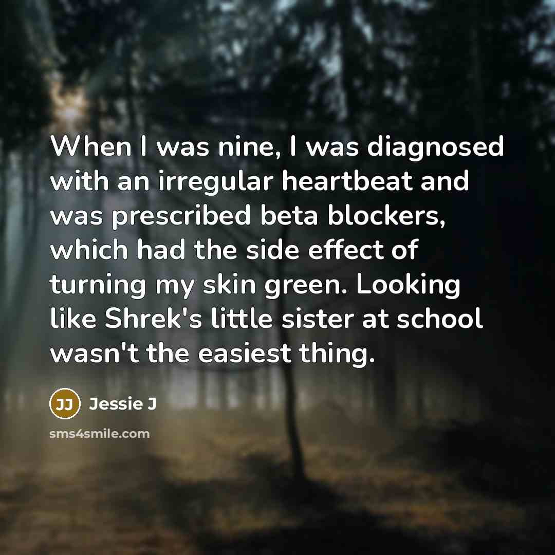 “When I was nine, I was diagnosed with an irregular…” quote by Jessie J