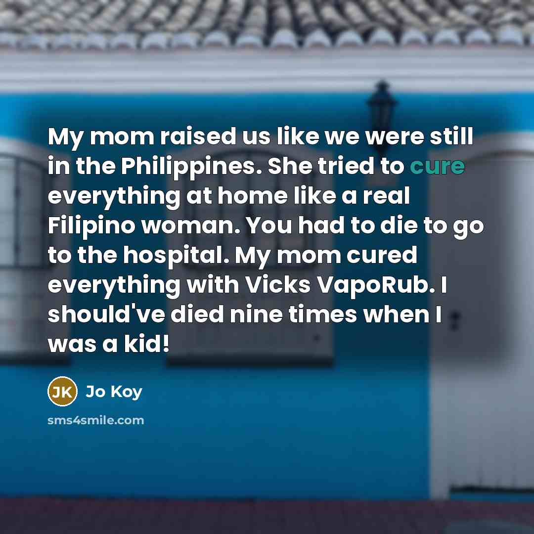 “My mom raised us like we were still in the…” quote by Jo Koy