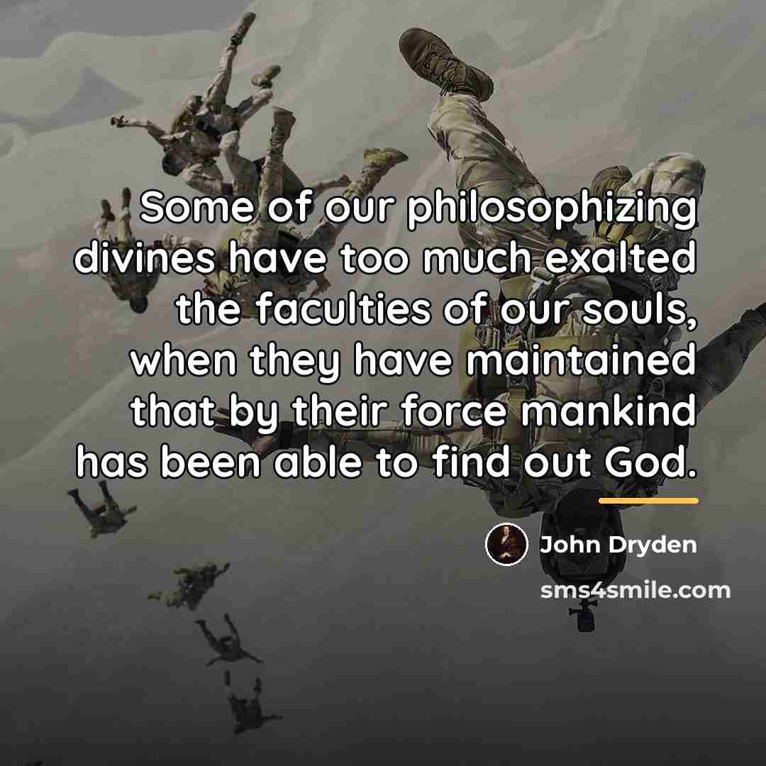 “Some of our philosophizing divines have too much exalted the…” quote by John Dryden