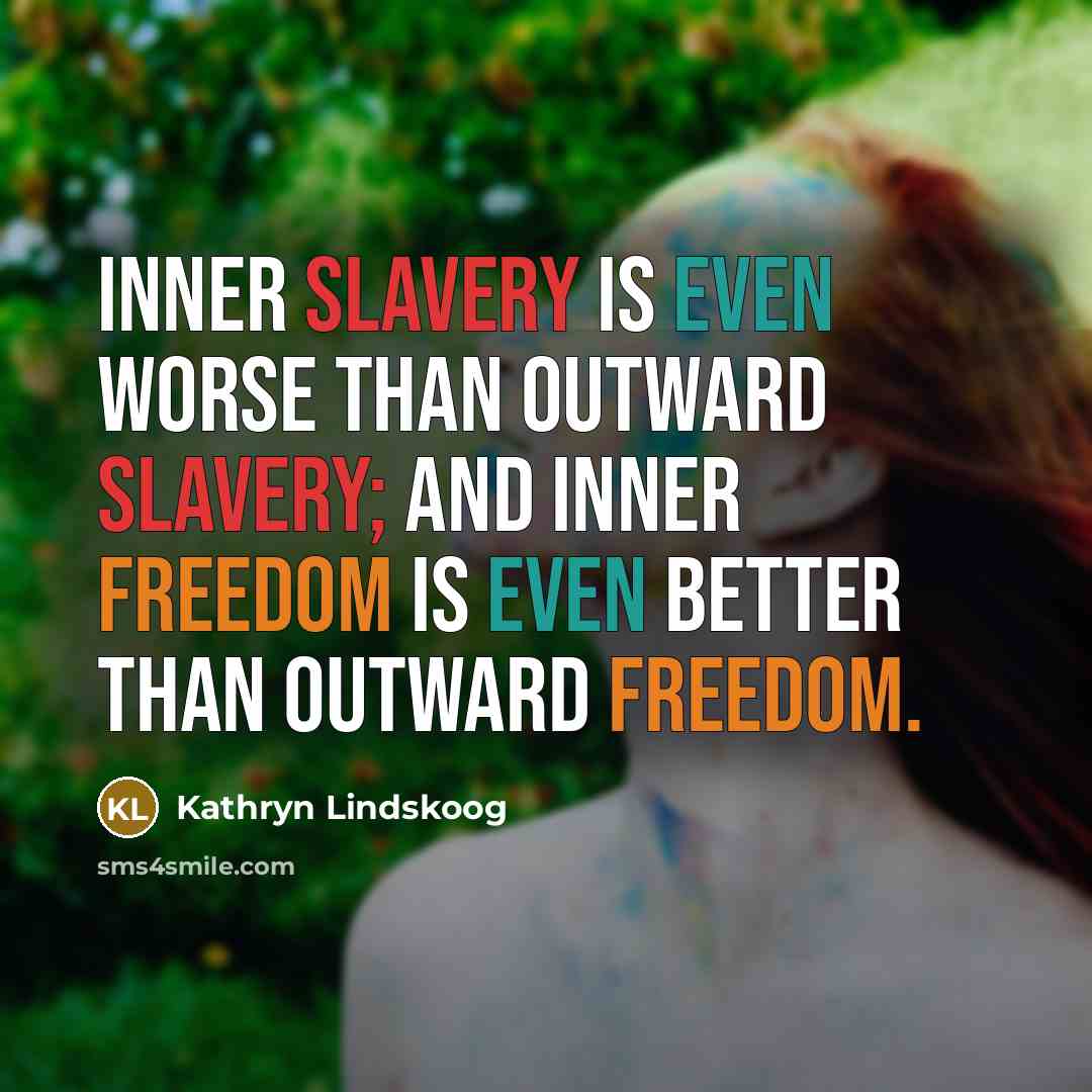 “Inner slavery is even worse than outward slavery; and inner…” quote by Kathryn Lindskoog