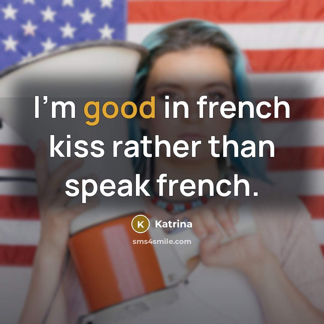 “I'm good in french kiss rather than speak french.…” quote by Katrina